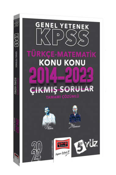 2024 KPSS 5Yüz Türkçe-Matematik) Tamamı Çözümlü Son 10 Yıl Konu Konu Çıkmış Sorular (2014-2023)
