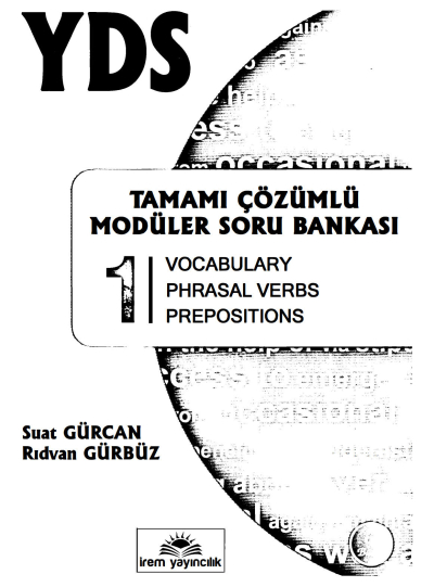 YDS TAMAMI ÇÖZÜMLÜ MODÜLER SORU BANKASI 1 (Vocabulary-Phrasal Verbs- Prepositions)
