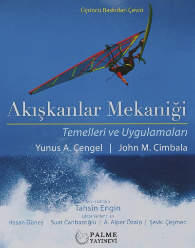PALME YAYINEVİ AKIŞKANLAR MEKANİĞİ (TEMELLERİ VE UYGULAMALARI) Yunus Çengel Vega Efsanesi