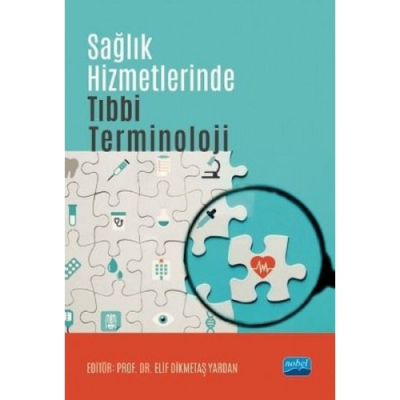 Sağlık Hizmetlerinde Tıbbi Terminoloji Nobel Akademik Yayıncılık Vega Efsanesi