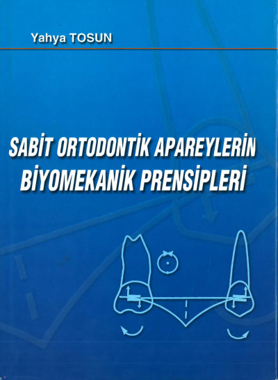 SABİT ORTODONTİK APAREYLERİN BİYOMEKANİK PRENSİPLERİ - Yahya Tosun Vega Efsanesi