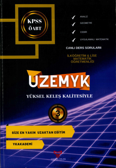 ANALİZ - GEOMETRİ-CEBİR - UYGULAMALI MATEMATİK UZEMYK İLKÖĞRETİM-LİSE MAT. ÖĞRETMENLİĞİ 3. KİTAP Vega Efsanesi