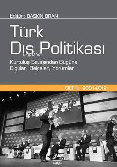 Türk Dış Politikası Cilt:3 (2001 - 2012) İletişim Yayınevi Baskın Oran Vega Efsanesi