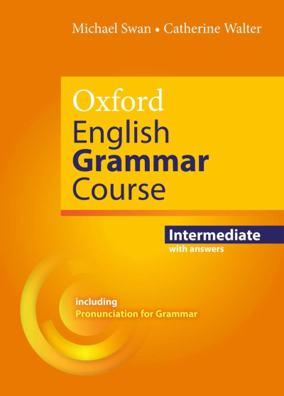 Oxford English Grammar Course: Intermediate With Answers